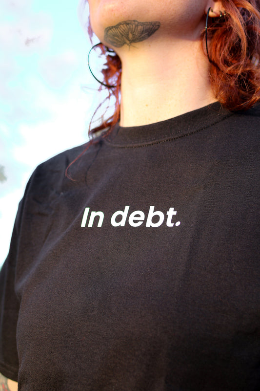 In Debt. T-Shirt